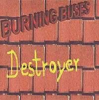 Burning Buses : Destroyer